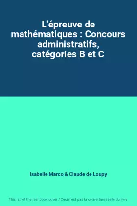 Couverture du produit · L'épreuve de mathématiques : Concours administratifs, catégories B et C