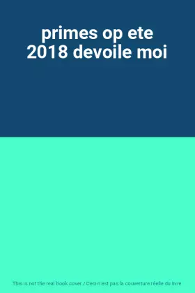 Couverture du produit · primes op ete 2018 devoile moi