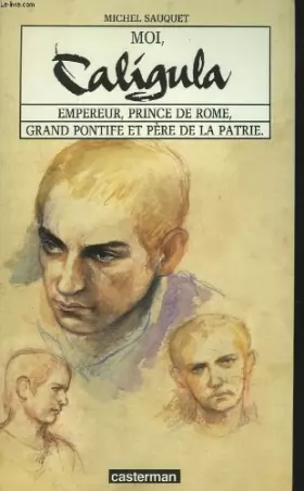 Couverture du produit · Moi, Caligula : Empereur, prince de Rome, grand pontife et père de la patrie