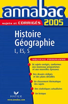 Couverture du produit · Annabac 2005 Histoire-Géographie Tles L, ES, S Sujets corrigés