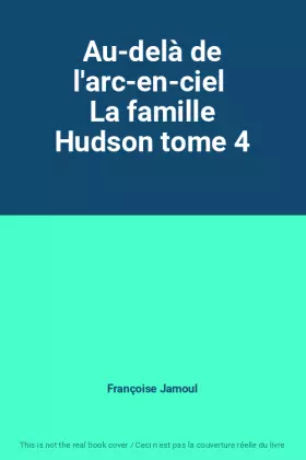 Couverture du produit · Au-delà de l'arc-en-ciel  La famille Hudson tome 4