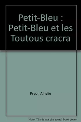 Couverture du produit · Petit-Bleu : Petit-Bleu et les Toutous cracra