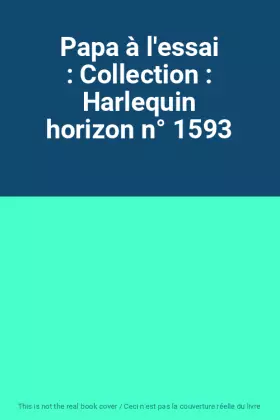 Couverture du produit · Papa à l'essai : Collection : Harlequin horizon n° 1593