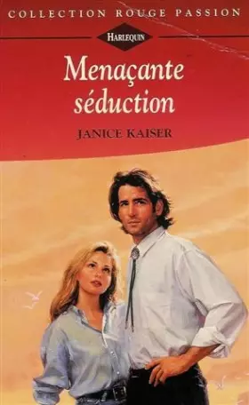 Couverture du produit · Menaçante séduction : Collection : Harlequin collection rouge passion n° 793