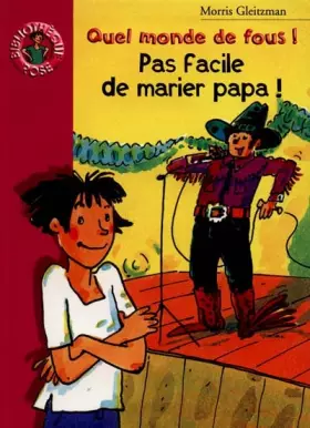 Couverture du produit · Pas facile de marier papa (Quel monde de fous !)