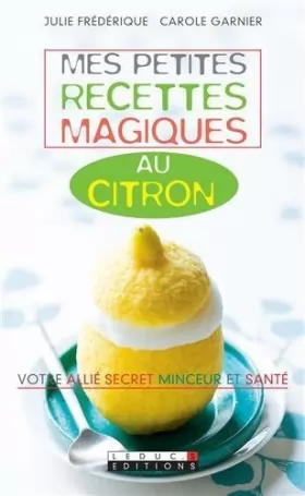 Couverture du produit · Mes petites recettes magiques au citron de Julie Frédérique (14 mars 2011) Poche