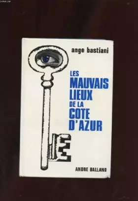 Couverture du produit · Les mauvais lieux de la cote d'azur.