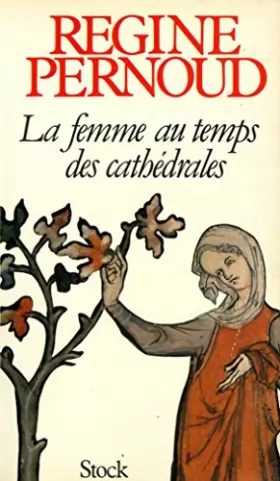 Couverture du produit · La femme au temps des cathédrales / Pernoud, Régine / Réf: 12362