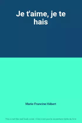 Couverture du produit · Je t'aime, je te hais