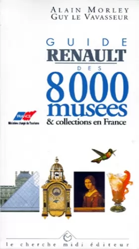 Couverture du produit · Guide Renault des 8000 musées et collections en Franc