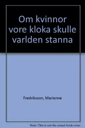 Couverture du produit · Om kvinnor vore kloka skulle världen stanna (Swedish Edition)