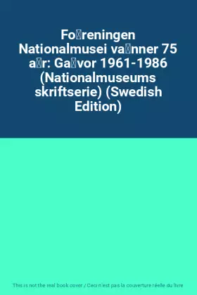 Couverture du produit · Föreningen Nationalmusei vänner 75 år: Gåvor 1961-1986 (Nationalmuseums skriftserie) (Swedish Edition)