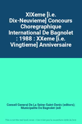 Couverture du produit · XIXeme [i.e. Dix-Neuvieme] Concours Choregraphique International De Bagnolet : 1988 : XXeme [i.e. Vingtieme] Anniversaire