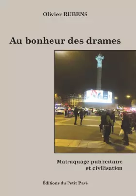 Couverture du produit · Au bonheur des drames - matraquage publicitaire et civilisation