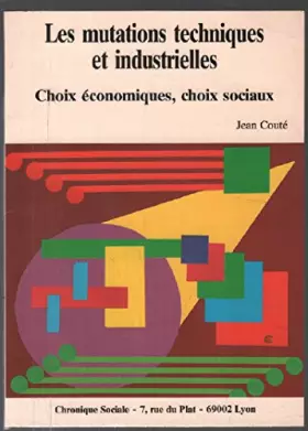 Couverture du produit · Les mutations techniques et industrielles / choix economiques, choix sociaux