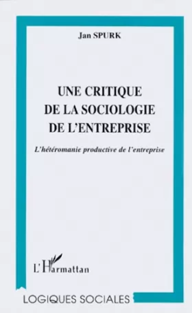Couverture du produit · Une critique de la sociologie de l'entreprise: L'hétéronomie productive de l'entreprise