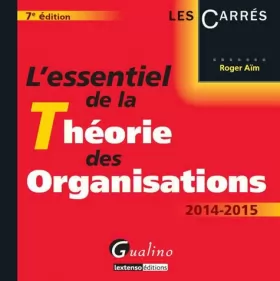 Couverture du produit · L'Essentiel de la Théorie des organisations 2014-2015, 7ème édition