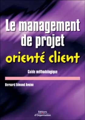 Couverture du produit · Le Management de projet orienté client : Guide méthodologique