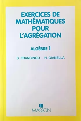 Couverture du produit · Exercices de mathématiques pour l'agrégation, Algèbre Tome 1 : Exercices de mathématiques pour l'agrégation, Algèbre