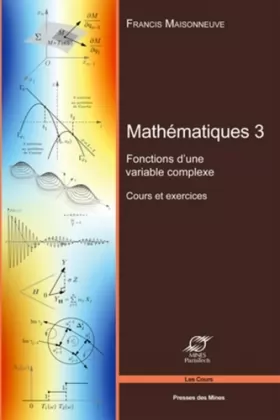 Couverture du produit · Mathématiques 3 : Fonctions d'une variable complexe - Cours et exercices