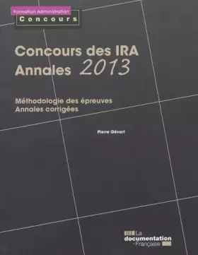 Couverture du produit · Concours des IRA - Annales 2013 - Méthodologie des épreuves - Annales corrigées