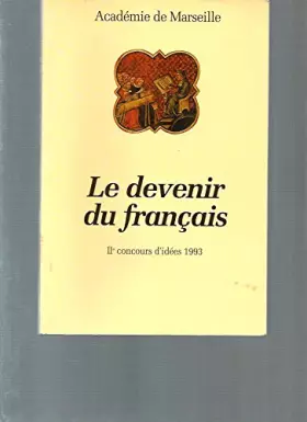 Couverture du produit · Le devenir du français. IIe concours d’idées 1993 : Dans quelle mesure les variantes nationales ou régionales du français, tant