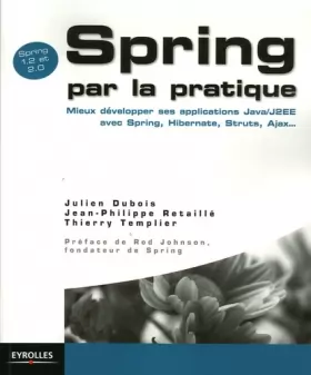 Couverture du produit · Spring par la pratique : Mieux développer ses applications Java/J2EE avec Spring, Hibernate, Struts, Ajax...