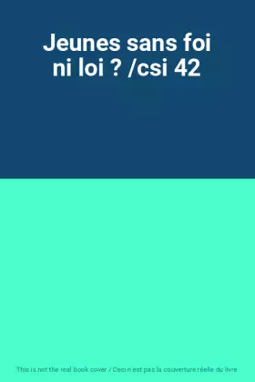 Couverture du produit · Jeunes sans foi ni loi ? /csi 42