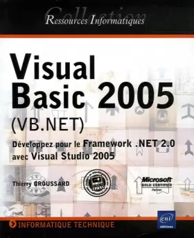 Couverture du produit · Visual Basic 2005 (VB.NET) : Développez pour le Framework .NET 2.0 avec Visual Studio 2005