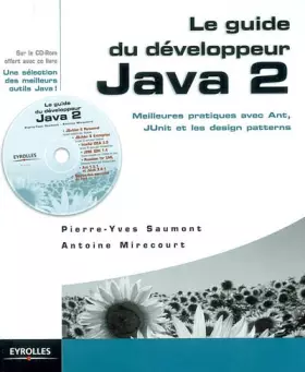 Couverture du produit · Le guide du développeur Java 2. Meilleures pratiques avec Ant, JUnit et les design patterns, Avec CD-ROM