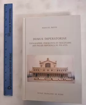 Couverture du produit · Domus Imperatoriae : Topographie, formation et imaginaire des palais impériaux du Palatin