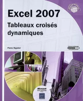 Couverture du produit · Excel 2007 - Tableaux croisés dynamiques