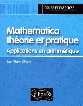 Couverture du produit · Mathematica théorie et pratique : Applications en arithmétique