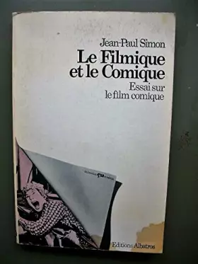Couverture du produit · LE FILMIQUE ET LE COMIQUE.ESSAI SUR LE FILM COMIQUE