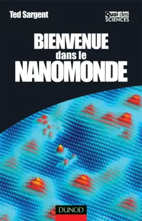 Couverture du produit · Bienvenue dans le nanomonde : Comment les nanotechnologies vont transformer notre vie