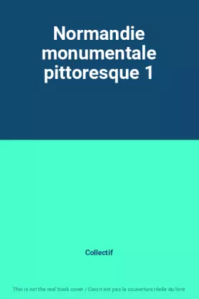 Couverture du produit · Normandie monumentale pittoresque 1