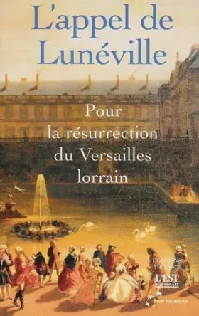 Couverture du produit · L'appel de Lunéville : Pour la résurrection du Versaille lorrain