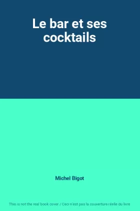 Couverture du produit · Le bar et ses cocktails