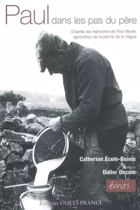 Couverture du produit · Paul, dans les pas du père : D'après les mémoires de Paul Bedel, agriculteur de la pointe de la Hague