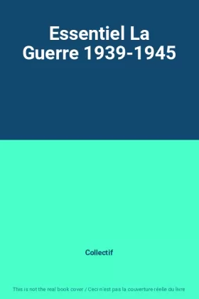 Couverture du produit · Essentiel La Guerre 1939-1945