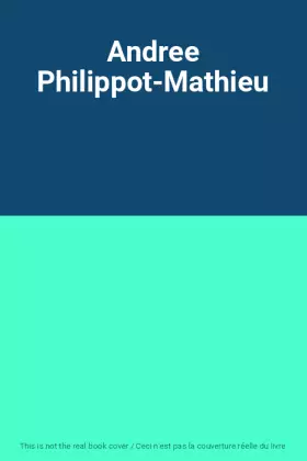 Couverture du produit · Andree Philippot-Mathieu
