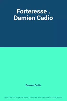 Couverture du produit · Forteresse . Damien Cadio