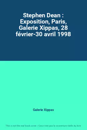 Couverture du produit · Stephen Dean : Exposition, Paris, Galerie Xippas, 28 février-30 avril 1998
