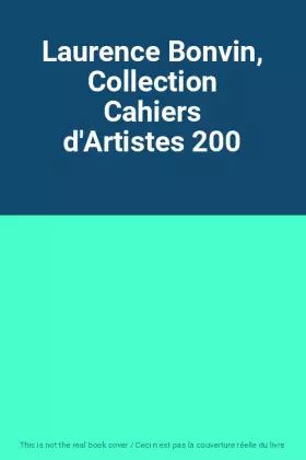 Couverture du produit · Laurence Bonvin, Collection Cahiers d'Artistes 200