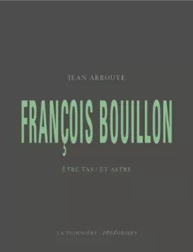 Couverture du produit · François Bouillon, Être tas / Et astre