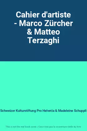 Couverture du produit · Cahier d'artiste - Marco Zürcher & Matteo Terzaghi