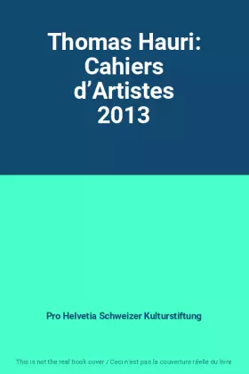 Couverture du produit · Thomas Hauri: Cahiers d’Artistes 2013