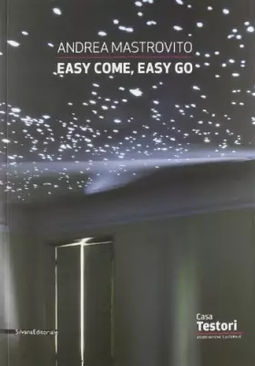 Couverture du produit · Andrea Mastrovito. Easy come, easy go. Catalogo della mostra (Novate Milanese, 1 aprile-8 maggio 2011). Ediz. illustrata
