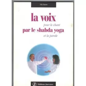 Couverture du produit · La voix par le Shabda yoga : Pour le chant et la parole