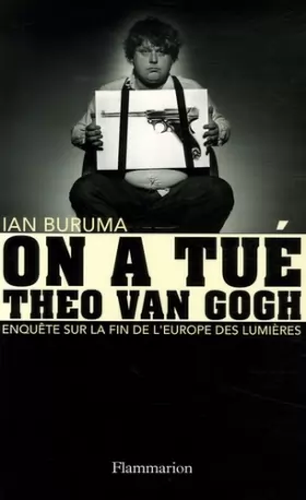 Couverture du produit · On a tué Theo Van Gogh : Enquête sur la fin de l'Europe des Lumières